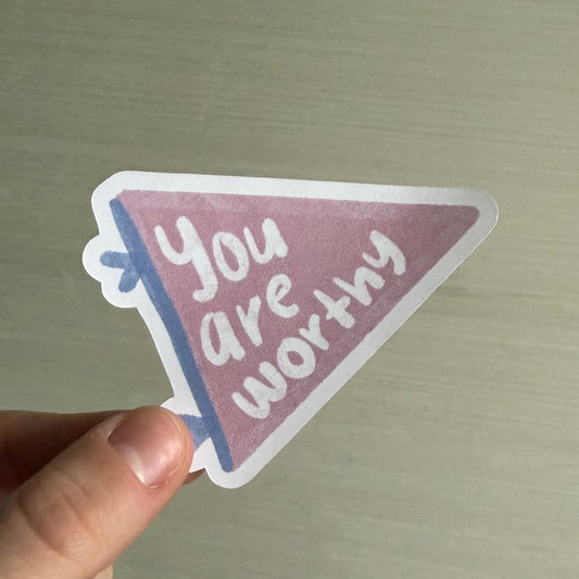 You Are Worthy Sticker
