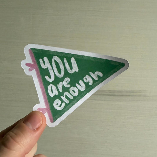 You Are Enough Sticker