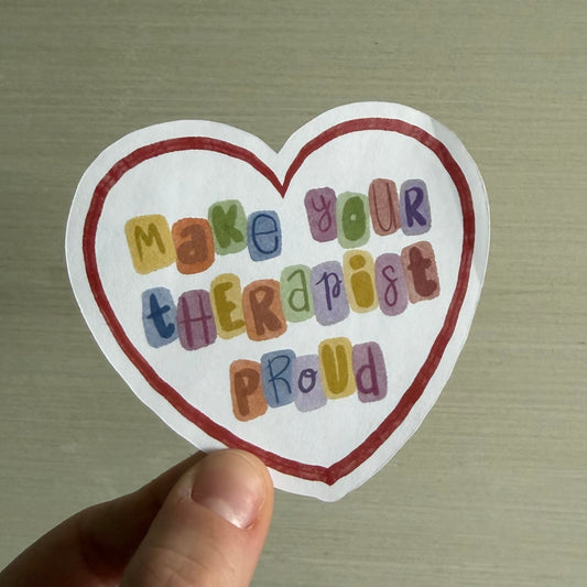 Make Your Therapist Proud Sticker